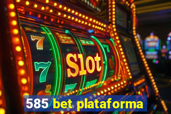 585 bet plataforma